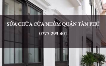 Thợ sủa cửa nhôm tại nhà quận Tân Phú