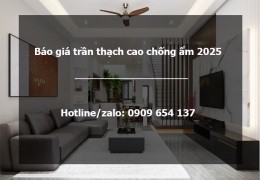 Báo giá trần thạch cao chống ẩm 2025 – Giải pháp tối ưu cho không trình hiện đại