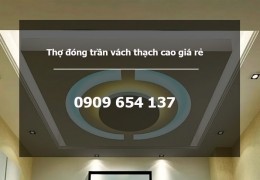 Thợ đóng trần vách thạch cao giá rẻ