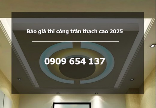 Báo giá thi công trần vách thạch cao giá rẻ 2025