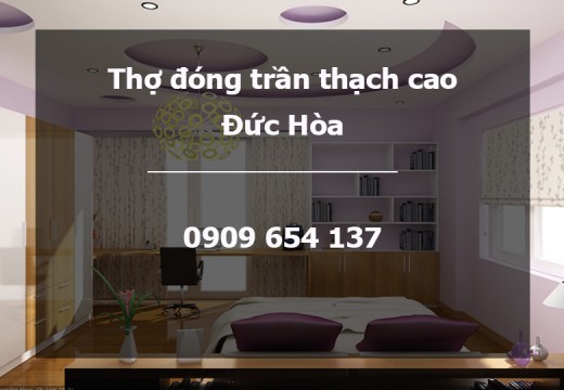Thợ Thi Công Đóng Trần Vách Thạch Cao Giá Rẻ Tại Đức Hòa