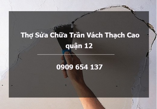 Thợ sửa chữa trần vách thạch cao Tại Quận 12